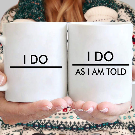 Mugs 11 Oz I Do As I Am Told Customized Coffee Mugs For Couples